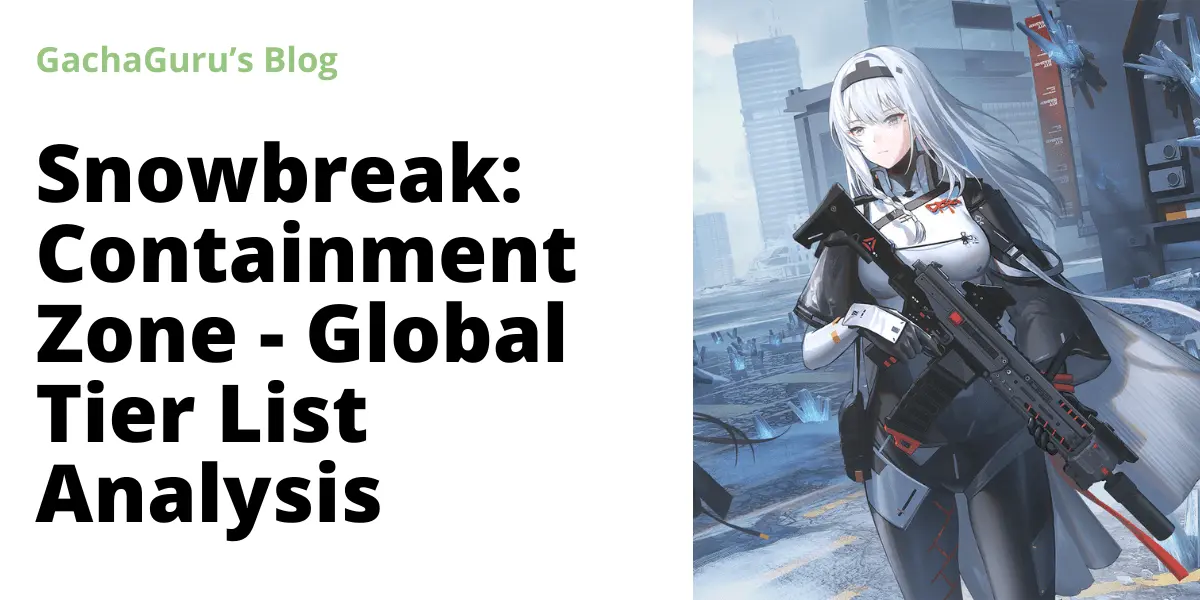 Snowbreak Containment Zone Global Tier List Analysis